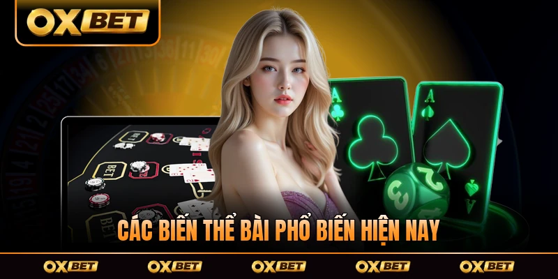 Các biến thể bài phổ biến hiện nay theo OXBET