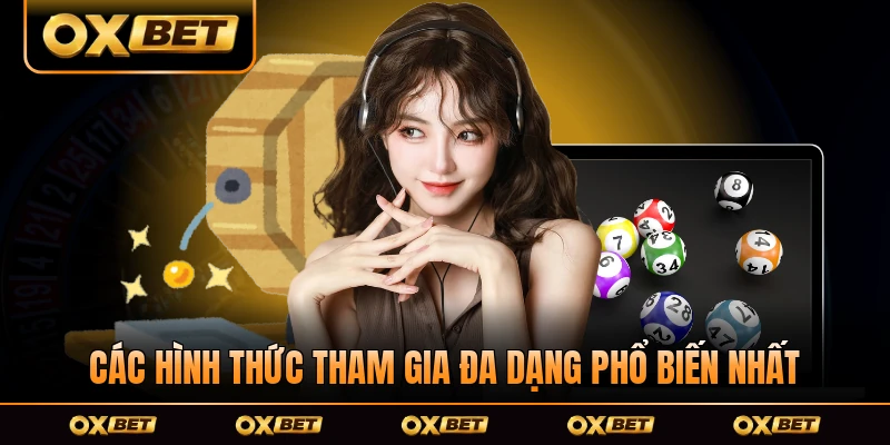 Các hình thức tham gia đa dạng phổ biến nhất OXBET