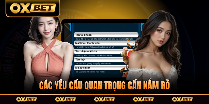 Các yêu cầu quan trọng cần nắm rõ trước khi đăng ký OXBET