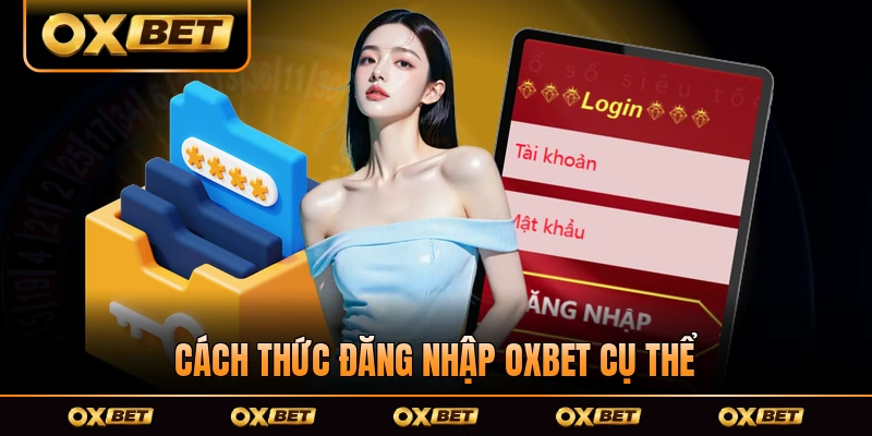 Cách thức đăng nhập OXBET cụ thể đơn giản