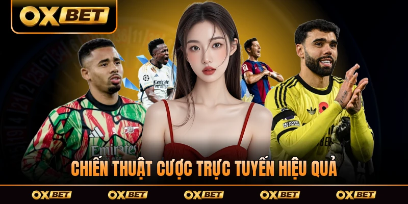Chiến thuật cược trực tuyến hiệu quả rước thưởng về ví to