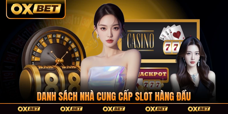 Danh sách nhà cung cấp slot hàng đầu OXBET