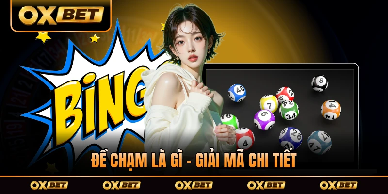 Đề Chạm Là Gì - Giải Mã Chi Tiết Cho Người Mới