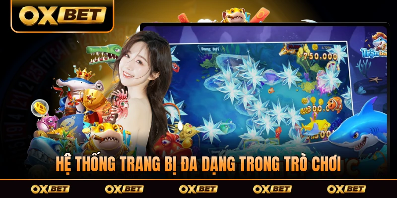 Hệ thống trang bị đa dạng trong trò chơi bắn cá