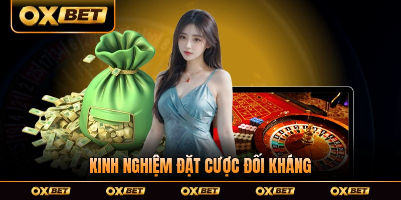 Kinh nghiệm đặt cược đối kháng dành cho tân thủ