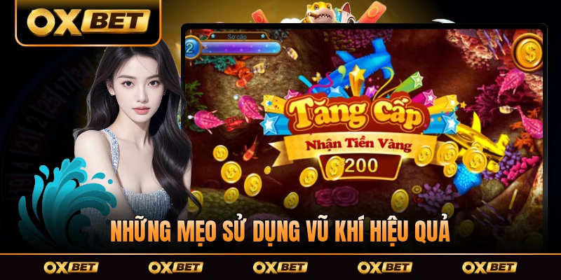 Những mẹo sử dụng vũ khí hiệu quả khi bắn cá ăn quái khủng săn vàng to
