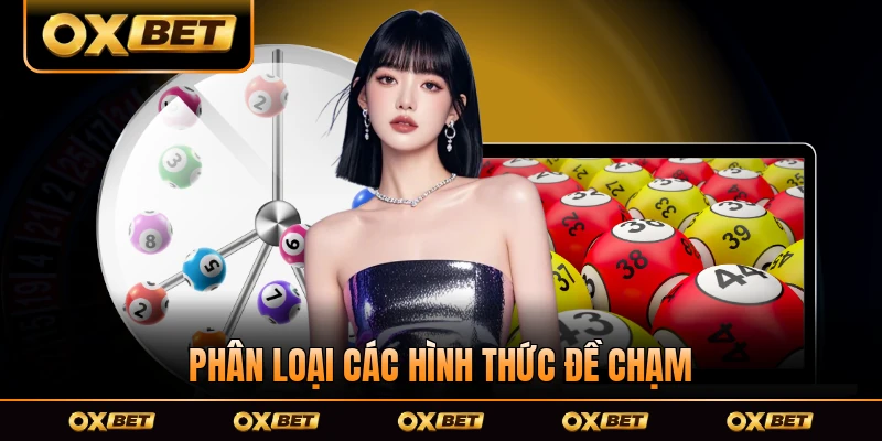 Phân loại các hình thức đề chạm hiện nay