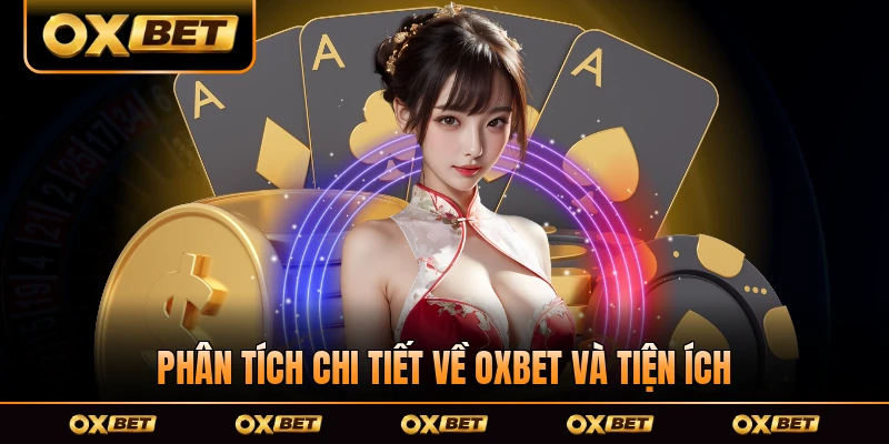 Phân tích chi tiết về OXBET và tiện ích