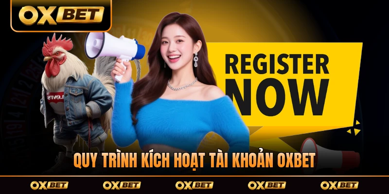Quy trình kích hoạt tài khoản OXBET đơn giản