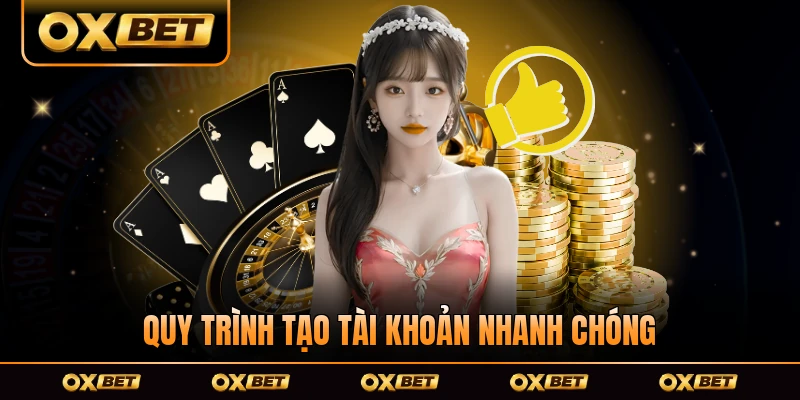 Quy trình tạo tài khoản nhanh chóng tiện lợi với ít thao tác để nhập cuộc chơi sàn