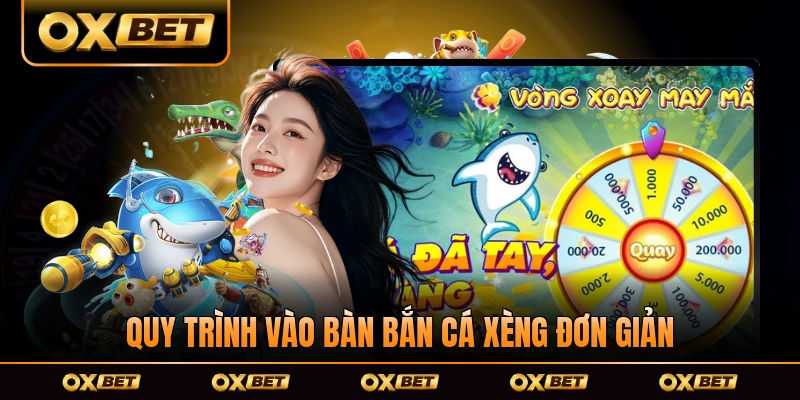Quy trình vào bàn bắn cá xèng đơn giản