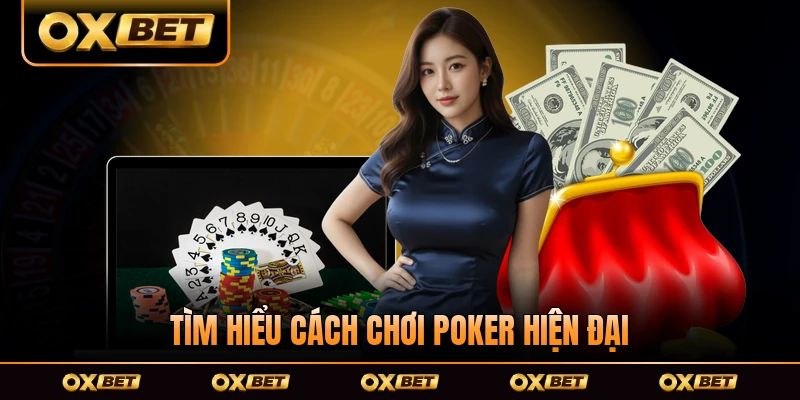 Tìm hiểu cách chơi Poker hiện đại 2026