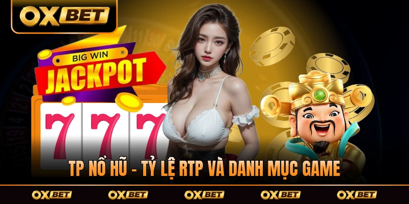 TP Nổ Hũ - Tỷ Lệ RTP Và Danh Mục Game Đặc Sắc